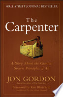 The carpenter : a story about the greatest success strategies of all /