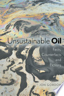 Unsustainable oil : facts, counterfacts and fictions /