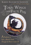 Torn wings and faux pas : a flashbook of style, a beastly guide through the writer's labyrinth /