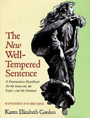 The new well-tempered sentence : a punctuation handbook for the innocent, the eager, and the doomed /