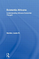 Existentia Africana : understanding Africana existential thought /