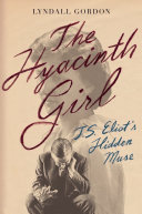 The hyacinth girl : T. S. Eliot's hidden muse /