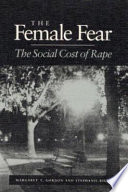 The female fear : the social cost of rape /