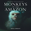 Monkeys of the Amazon /