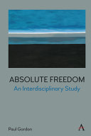 Absolute freedom : an interdisciplinary study /