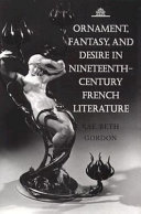 Ornament, fantasy, and desire in nineteenth-century French literature /