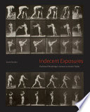 Indecent exposures : Eadweard Muybridge's animal locomotion nudes /