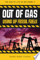 Out of gas : using up fossil fuels /