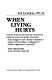When living hurts : for teenagers and young adults /