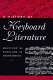 A history of keyboard literature : music for the piano and its forerunners /