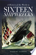 A history of the world in sixteen shipwrecks /
