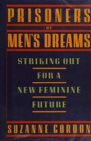 Prisoners of men's dreams : striking out for a new feminine future /