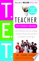 Teacher effectiveness training : the program proven to help teachers bring out the best in students of all ages /