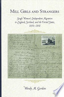 Mill girls and strangers : single women's independent migration in England, Scotland, and the United States, 1850-1881 /