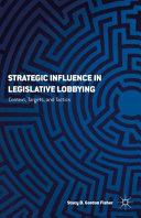 Strategic influence in legislative lobbying : context, targets, and tactics /