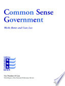 Common sense government : works better and costs less.