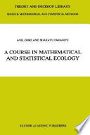 A course in mathematical and statistical ecology /