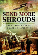 Send more shrouds : the V1 attack on the Guards' Chapel, 1944 /
