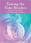 Taming the time stealers : tricks of the trade from organized teachers /