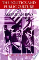 The politics and public culture of American Jews /
