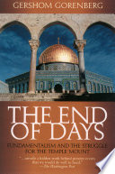 The end of days : fundamentalism and the struggle for the Temple Mount /