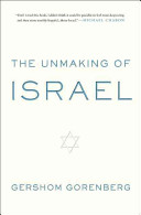 The Unmaking of Israel /