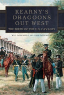 Kearny's Dragoons out west : the birth of the U.S. Cavalry /