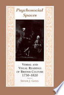 Psychosocial spaces : verbal and visual readings of British culture, 1750-1820 /