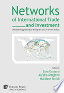 Networks of international trade and investment : understanding globalisation through the lens of network analysis /