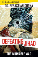 Defeating jihad : the winnable war /