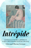 Intrépide : Australian women artists in early twentieth-century France /
