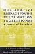 Qualitative research for the information professional : a practical handbook /
