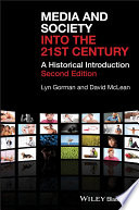 Media and society into the 21st century : a historical introduction /