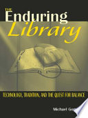 The enduring library : technology, tradition, and the quest for balance /