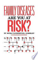 Family diseases : are you at risk? /