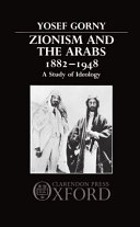 Zionism and the Arabs, 1882-1948 : a study of ideology /