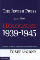 The Jewish press and the Holocaust, 1939-1945 : Palestine, Britain, the United States, and the Soviet Union /