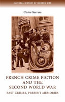 French crime fiction and the Second World War : past crimes, present memories /