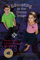 Educating in the divine image : gender issues in Orthodox Jewish day schools /