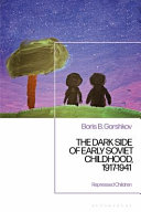 The dark side of early soviet childhood, 1917-1941 : children's tragedy /