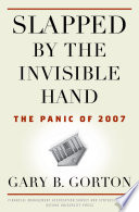 Slapped by the invisible hand : the panic of 2007 /