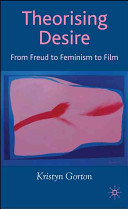 Theorising desire : from Freud to feminism to film /