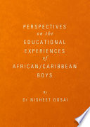 Perspectives on the educational experiences of African/Caribbean boys /