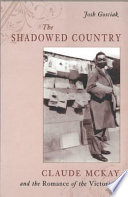 The shadowed country : Claude McKay and the romance of the Victorians /