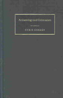 Archaeology and colonialism : cultural contact from 5000 B.C. to the present /