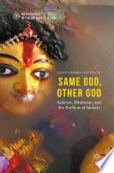 Same God, other god : Judaism, Hinduism, and the problem of idolatry /