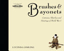 Brushes and bayonets : cartoons, sketches and paintings of World War I /