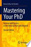 Mastering your PhD : survival and success in the doctoral years and beyond /