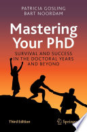 Mastering Your PhD : Survival and Success in the Doctoral Years and Beyond /
