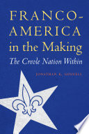 Franco-America in the making : the Creole nation within /